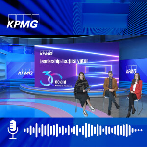 30 de ani KPMG în România | Leadership: Lectii si Viitor