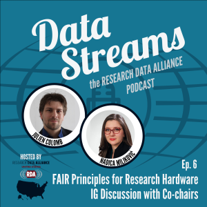 Data Streams Episode 6: FAIR Principles for Research Hardware IG Discussion with Co-chairs