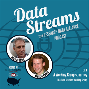 Data Streams Episode 1: A Working Group’s Journey, The RDA Data Citation Working Group Podcast with Mark Parsons and Andreas Rauber