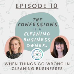 When Things Go WRONG in Cleaning Businesses - Confessions of a Cleaning Business Owner - Podcast #10