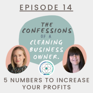 5 Numbers to Increase Your Profits!  - The Confessions of a Cleaning Business Owner - Podcast #14