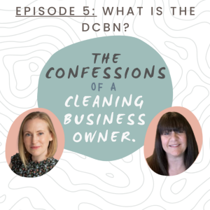 What is the DCBN? - The Confessions of a Cleaning Business Owner - Ep 5