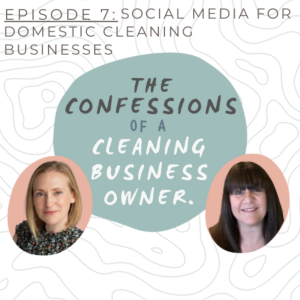 Social Media for Domestic Cleaning Businesses - Confessions of a Cleaning Business Owner Podcast #7