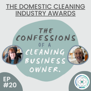 The Domestic Cleaning Industry Awards - Confessions of a Cleaning Business Owner Podcast #20