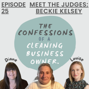 MEET THE JUDGES - Beckie Kelsey - The Confessions of a Cleaning Business Owner - Podcast #25