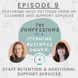 Staff Retention & Additional Support Services - Confessions of a Cleaning Business Owner - Podcast #9