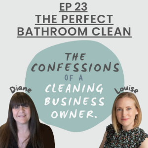 The Perfect Bathroom Clean - The Confessions of a Cleaning Business Owner - Podcast #23