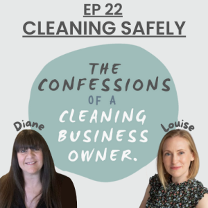 Cleaning Safely - The Confessions of a Cleaning Business Owner - Podcast #22