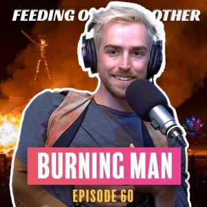 Ep 60. What Was BURNING MAN Really Like This Year?