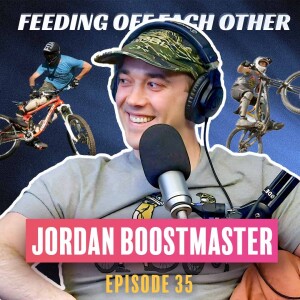 Ep 35. Jordan Boostmaster on Being One of the First MTB YouTubers and Going BIG