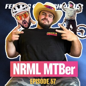 Ep 57. NRML MTBer on Being the Biggest Man in Mountain Biking