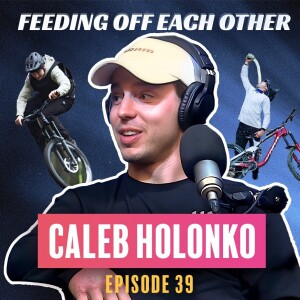 Ep 39. Caleb Holonko on his Mind Blowing North Shore MTB Stunts