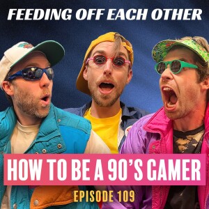 Ep 109. Making How to be a '90s Gamer