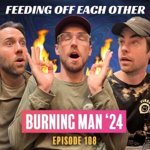 Ep 108. Holy Mojito Motorboats, It's Burning Man!