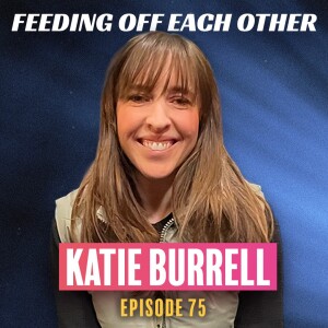 Ep 75. Katie Burrell on Writing, Directing and Starring In Her First Feature Film
