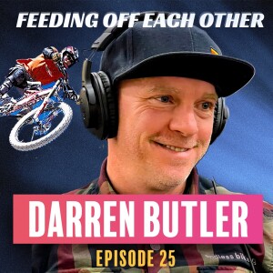 Ep 25. Darren Butler on Building the North Shore Bike Park, Drop In & His Insane Injury