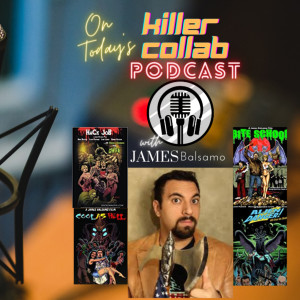James Balsamo Guests on Killer Collab Podcast!