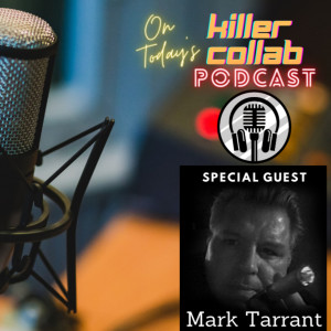 Author, Composer, and Actor Mark Tarrant Sits in with Killer Collab Podcast