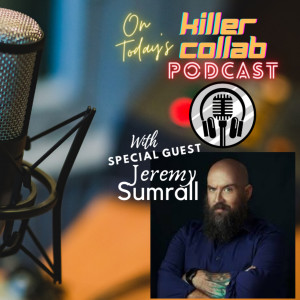 Actor, Producer, Director, and Writer Jeremy Sumrall Joins the Killer Collab Podcast Crew