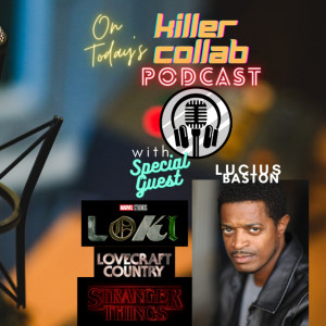 Loki, Stranger Things, The Under Ground Railroad, Lovecraft Country’s Lucius Baston Joins the Killer Collab Podcast