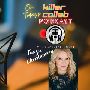 Special Guest Tanya Christiansen Joins the Killer Collab Podcast