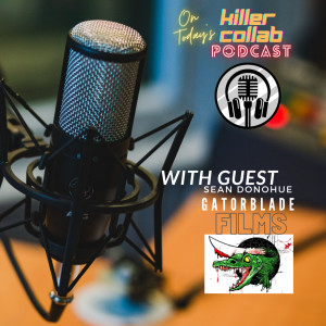 With Guest Sean Donohue of Gatorblade Films