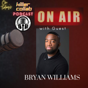 Actor, Creator, Director, Producer, Bryan Willams Joins the Killer Collab Podcast