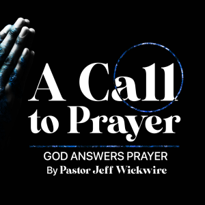 04.20.2024 - 01 - God Answers Prayer Part 2 By Pastor Jeff Wickwire