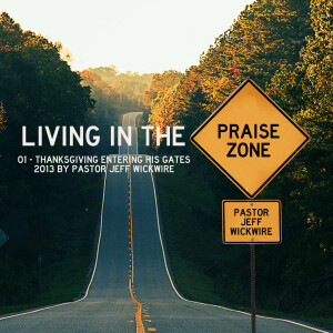 05.20.2023 - 01 - Thanksgiving Entering His Gates By Pastor Jeff Wickwire