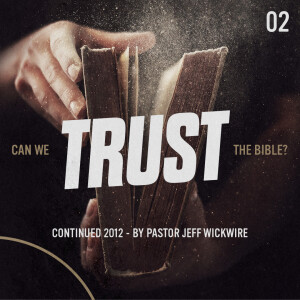 12.31.2022 - Can We Trust the Bible, Continued By Pastor Jeff Wickwire