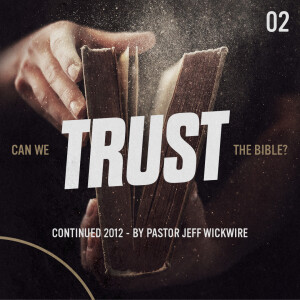 01.01.2023 - Can We Trust the Bible, Continued By Pastor Jeff Wickwire