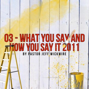 07.16.2023 - 03 - What You Say and How You Say It Part 2