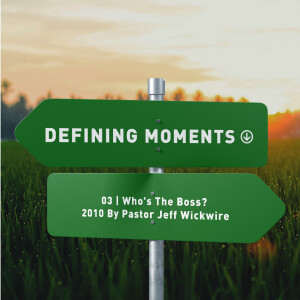 12.09.2022 - 03 - Who’s The Boss? By Pastor Jeff Wickwire