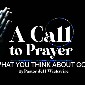 11.10.2023 - 06 - What You Think About God Part 2 By Pastor Jeff Wickwire