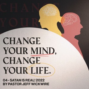 08.23.2022 - 04 - Satan is Real By Pastor Jeff Wickwire