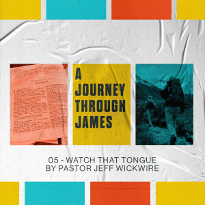 01.05.2023 - 05 - Watch That Tongue By Pastor Jeff Wickwire