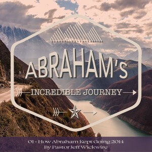 11.21.2023 - 01 - How Abraham Kept Going Part 1 By Pastor Jeff Wickwire