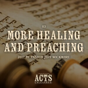04.29.2024 - 03 - More Healing and Preaching Part 2 By Pastor Jeff Wickwire