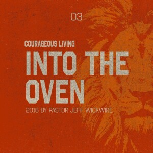 10.25.2024 - 03 - Into the Oven Part 1 By Pastor Jeff Wickwire