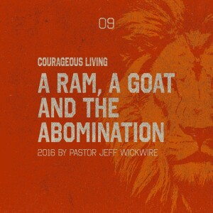 11.14.2024 - 09 - A Ram, A Goat, and an Abomination Part 2 By Pastor Jeff Wickwire