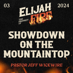 12.04.2024 - 03 - Showdown on the Mountaintop Part 2 By Pastor Jeff Wickwire