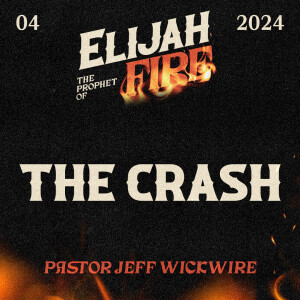 12.06.2024 - 04 - The Crash Part 2 By Pastor Jeff Wickwire