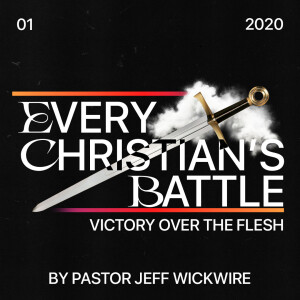 05.02.2025 - 01 - Victory Over the Flesh Part 2 By Pastor Jeff Wickwire