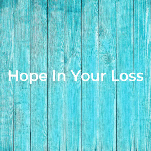 01.16.2022 - Hope In Your Loss By Pastor Jeff Wickwire