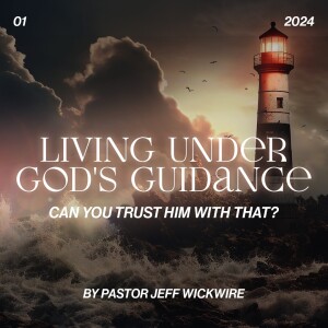 08.28.2024 - 01 - Can You Trust Him With That Part 1 By Pastor Jeff Wickwire