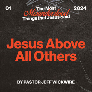 01.06.2025 - 01 - Jesus Above All Others Part 2 By Pastor Jeff Wickwire