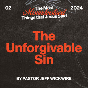 01.08.2025 - 02 - The Unforgivable Sin Part 2 By Pastor Jeff Wickwire