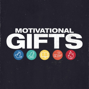 04.08.2022 - 02 - Motivational Gifts By Pastor Jeff Wickwire