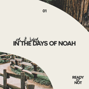 03.28.2023 - 01 - As It Was In The Days Of Noah By Pastor Jeff Wickwire
