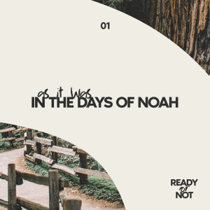 03.27.2023 - 01 - As It Was In The Days Of Noah By Pastor Jeff Wickwire